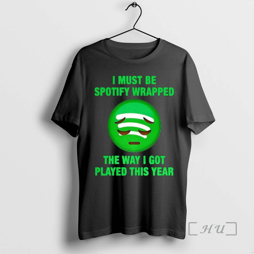 Officials I Must Be Wrapped Way I Got Played This Year Emoji Spotify Sad T-Shirts, Hoodie, Sweatshirt