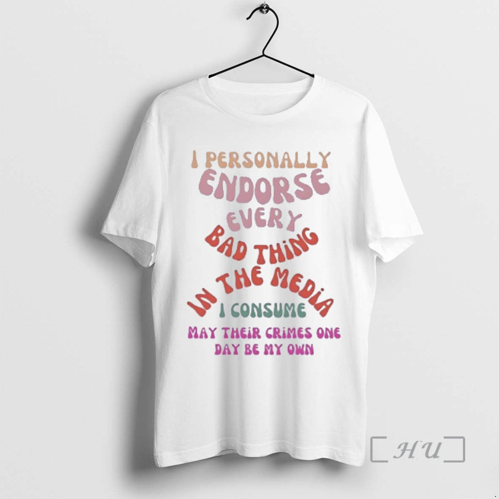 Officials I Personally Endorse Every Bad Thing Media I Consume May Their Crimes One T-Shirts, Hoodie, Sweatshirt