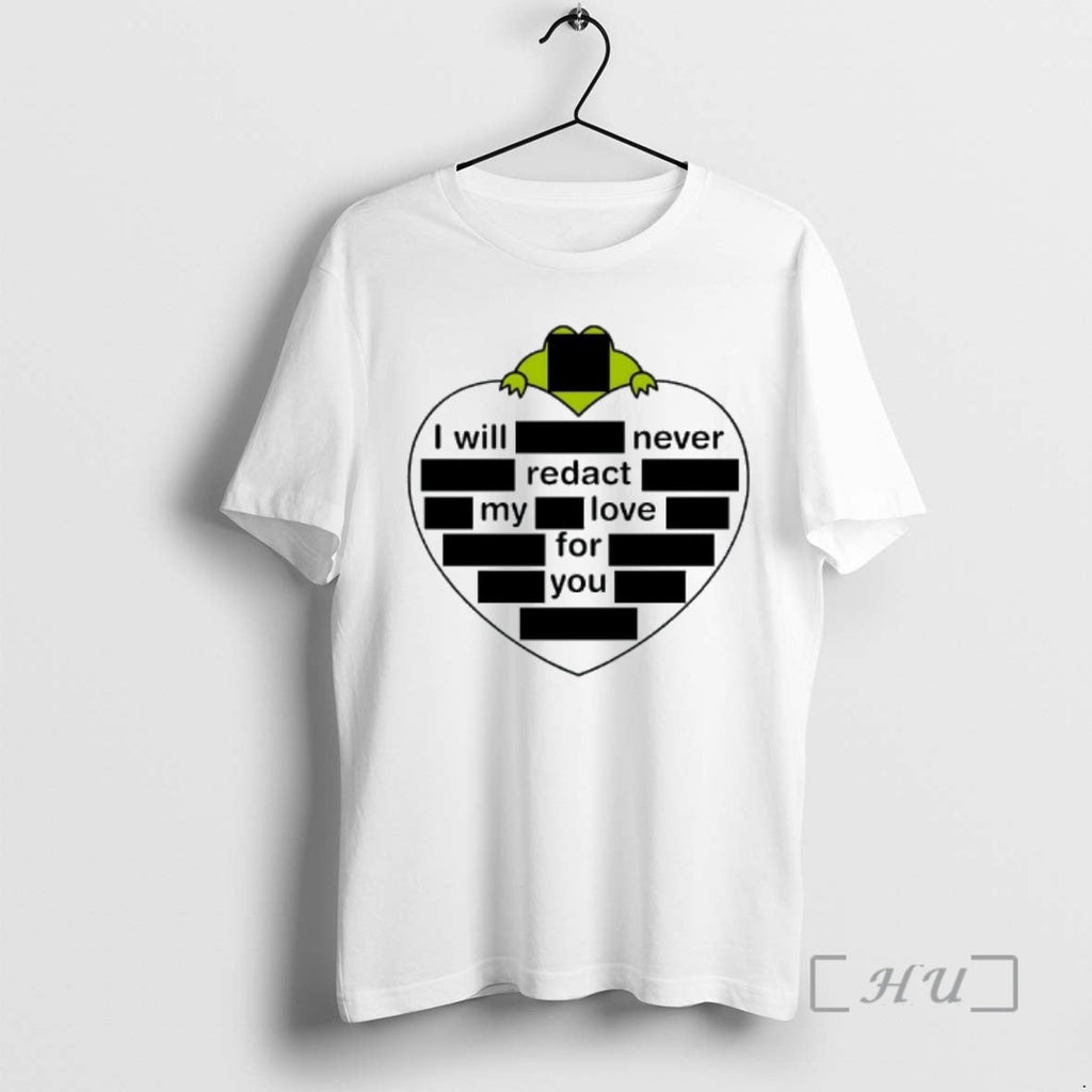 Officials I Will Never Redact My Love You Heart Shape T-Shirts, Hoodie, Sweatshirt