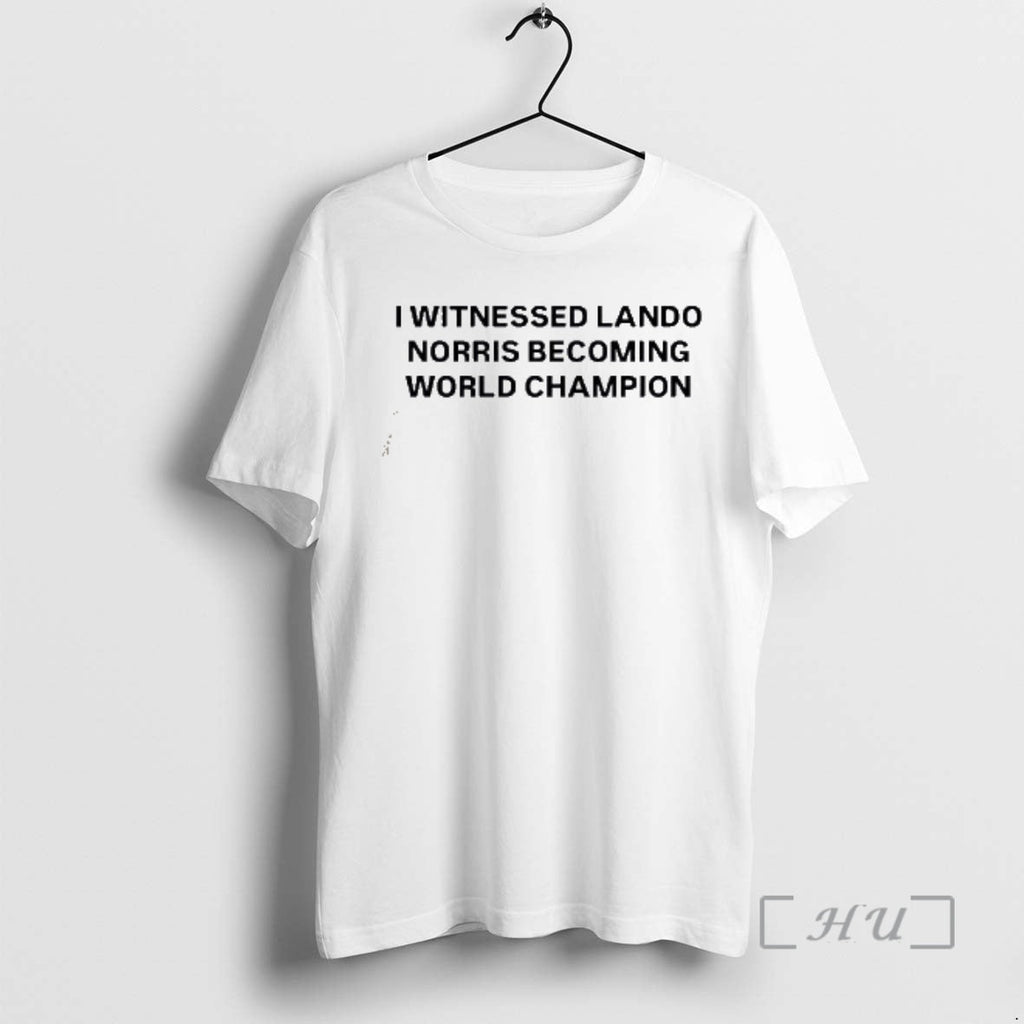 Officials I Witnessed Lando Norris Becoming World Champion T-Shirts, Hoodie, Sweatshirt