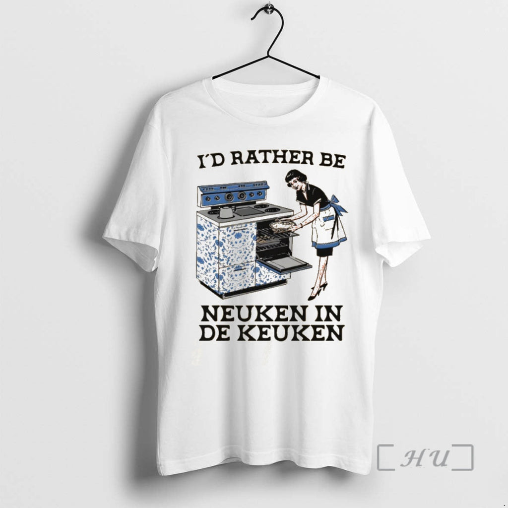 Officials Id Rather Be Neuken De Keuken T-Shirts, Hoodie, Sweatshirt