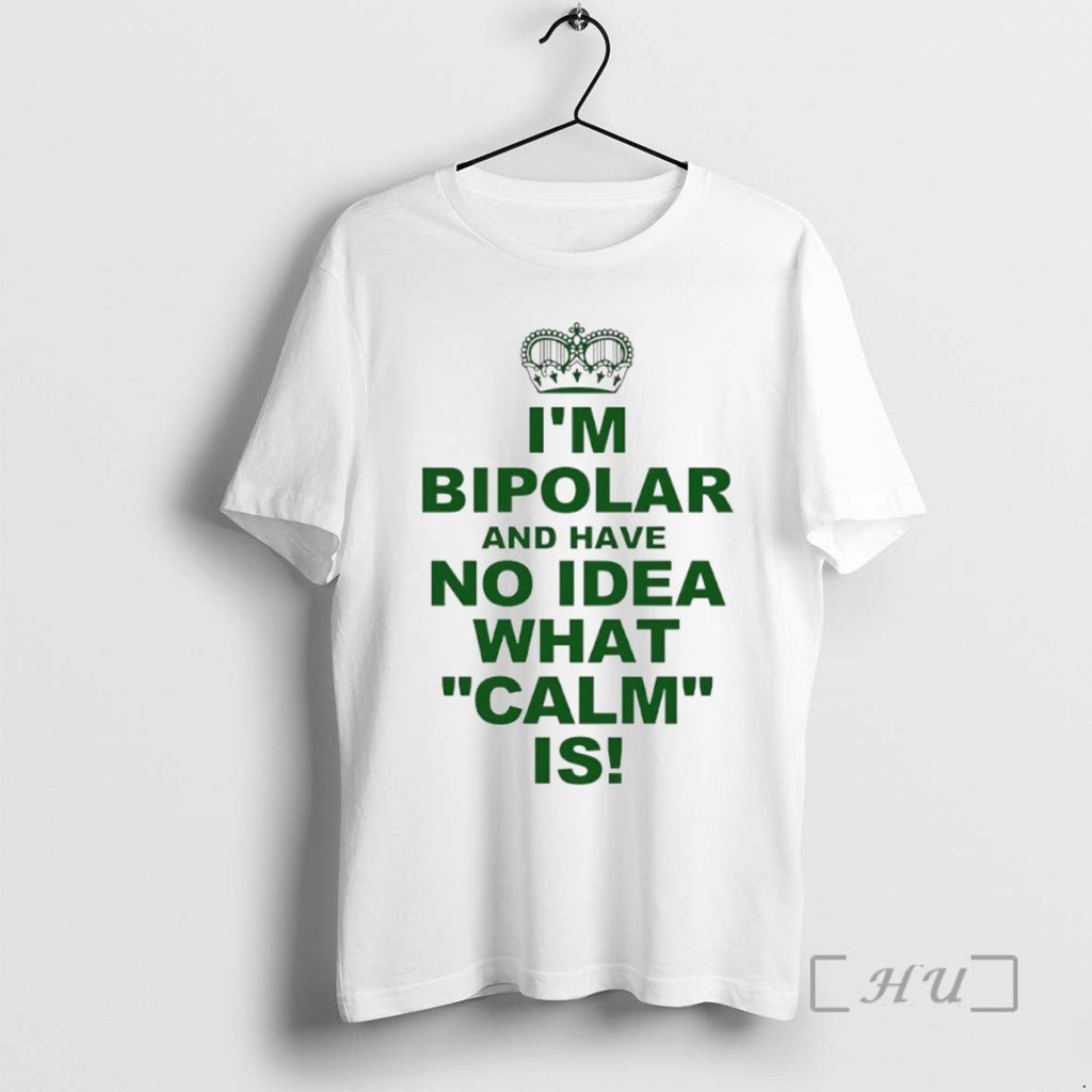 Officials Im Bipolar Have No Idea What Calm Is Circle T-Shirts, Hoodie, Sweatshirt
