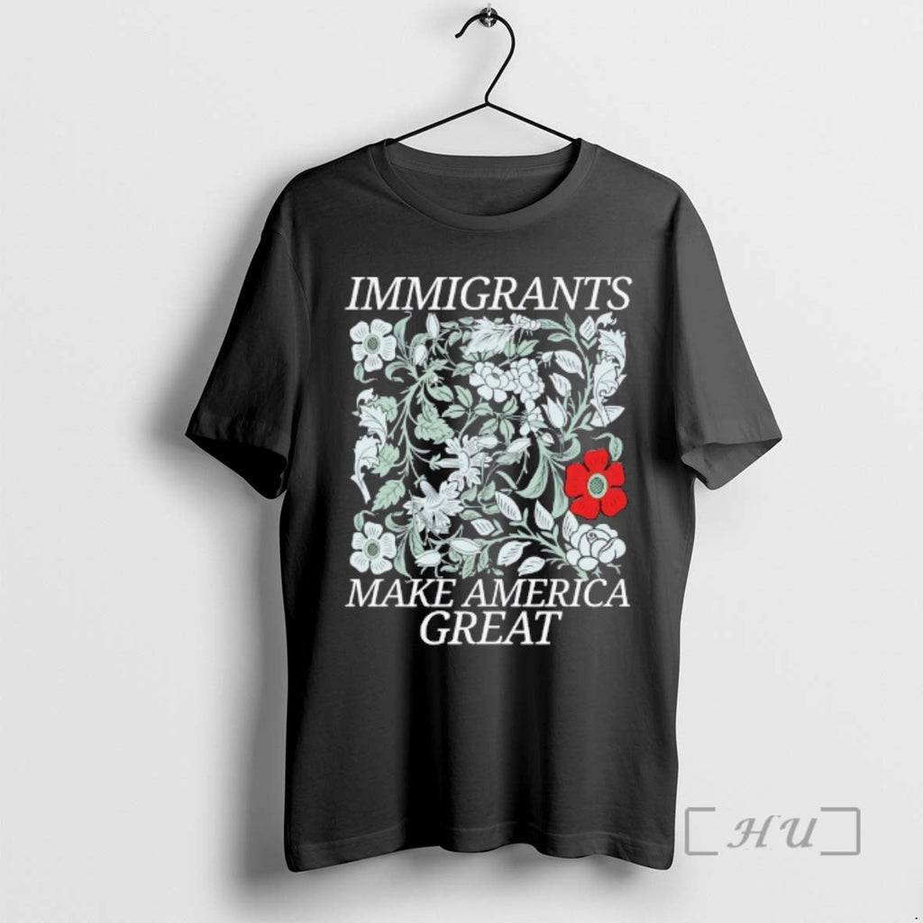 Officials Immigrants Make America Great Floral T-Shirts, Hoodie, Sweatshirt