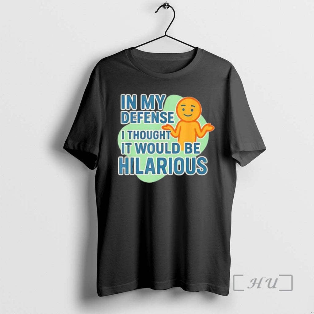 Officials My Defense I Thought Would Be Hilarious T-Shirts, Hoodie, Sweatshirt