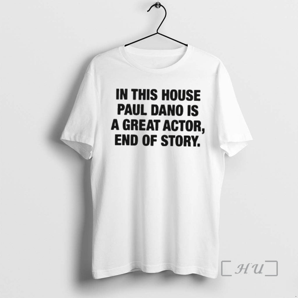 Officials This House Paul Dano Is Great Actor End Story T-Shirts, Hoodie, Sweatshirt