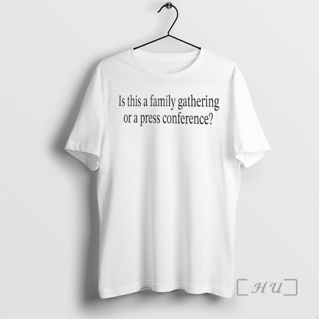 Officials Is This Family Gathering Press Conference T-Shirts, Hoodie, Sweatshirt