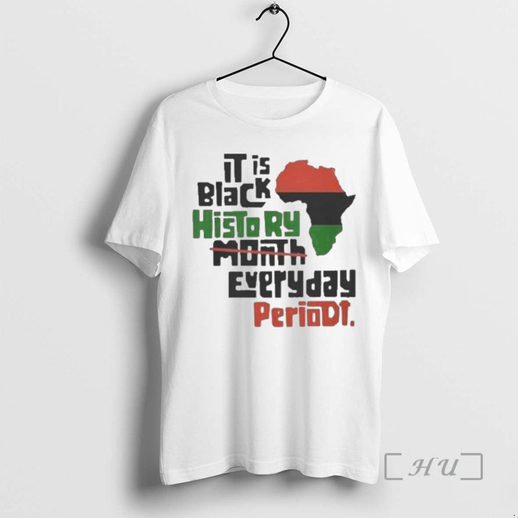 Officials Is Black History Month Everyday Periodt T-Shirts, Hoodie, Sweatshirt