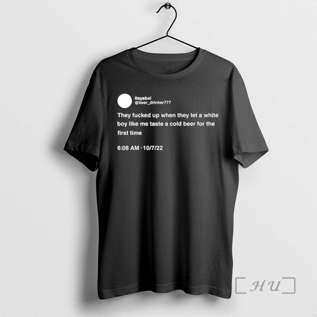 Officials Itsyaboi They Fcked Up When They Let White Boy Like Me Taste T-Shirts, Hoodie, Sweatshirt