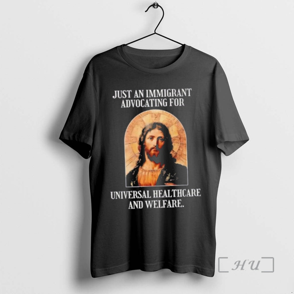 Officials Jesus Just Immigrant Advocating Universal Healthcare Welfare T-Shirts, Hoodie, Sweatshirt