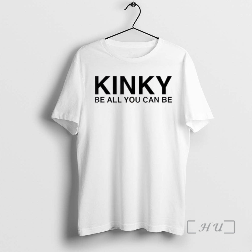 Officials Kinky Be All You Can Be T-Shirts, Hoodie, Sweatshirt