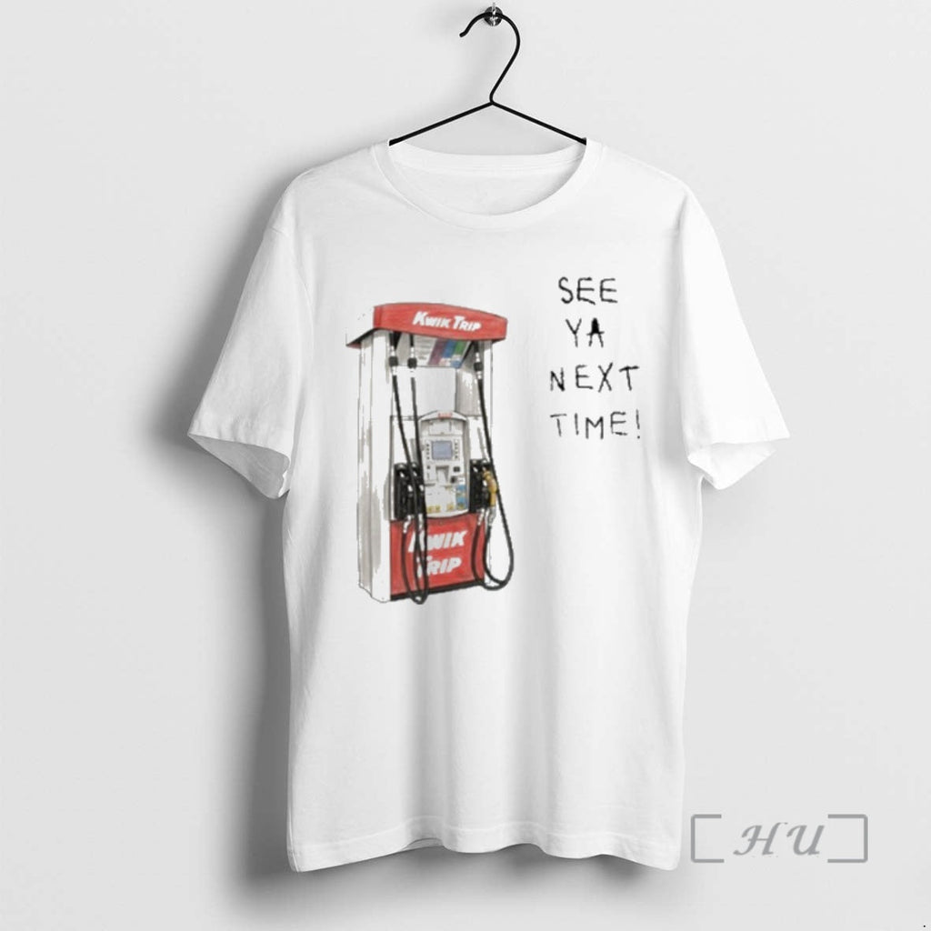 Officials Kwik Trip Pump See Ya Next Time T-Shirts, Hoodie, Sweatshirt