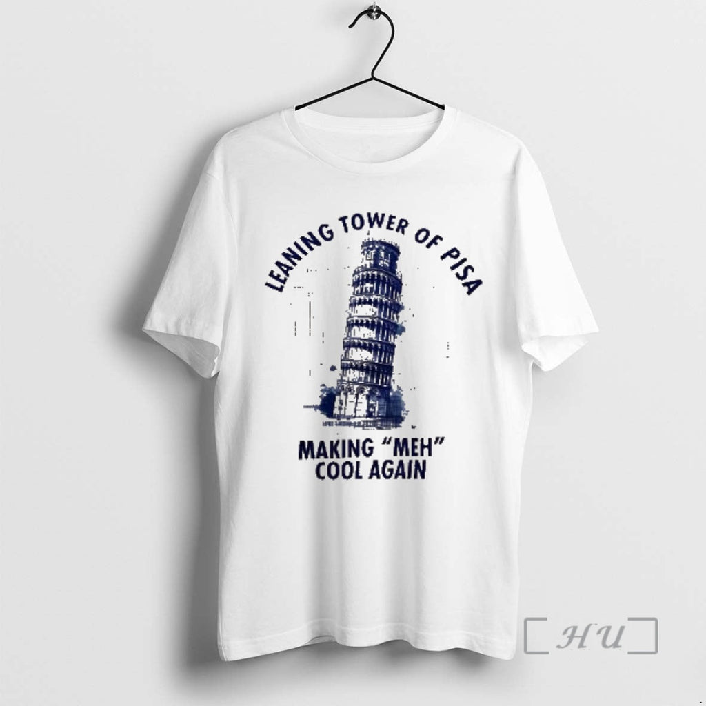 Officials Leaning Tower Pisa Making Me_d0_bd Cool Again Meme T-Shirts, Hoodie, Sweatshirt