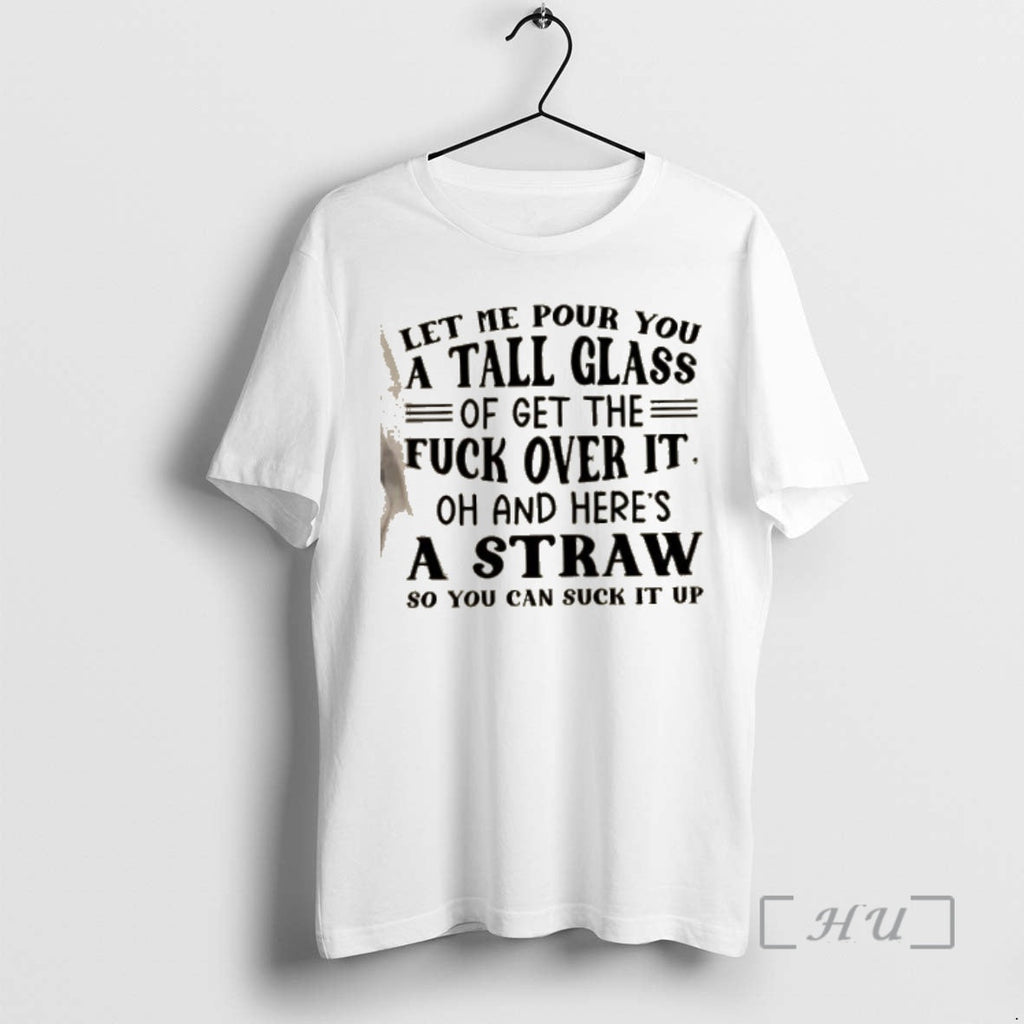 Officials Let Me Pour You Tall Glass Get Fuck Over Oh T-Shirts, Hoodie, Sweatshirt
