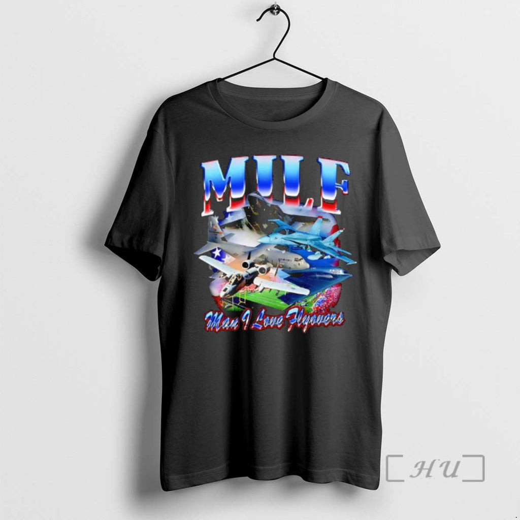 Officials Man I Love Flyovers Milf T-Shirts, Hoodie, Sweatshirt
