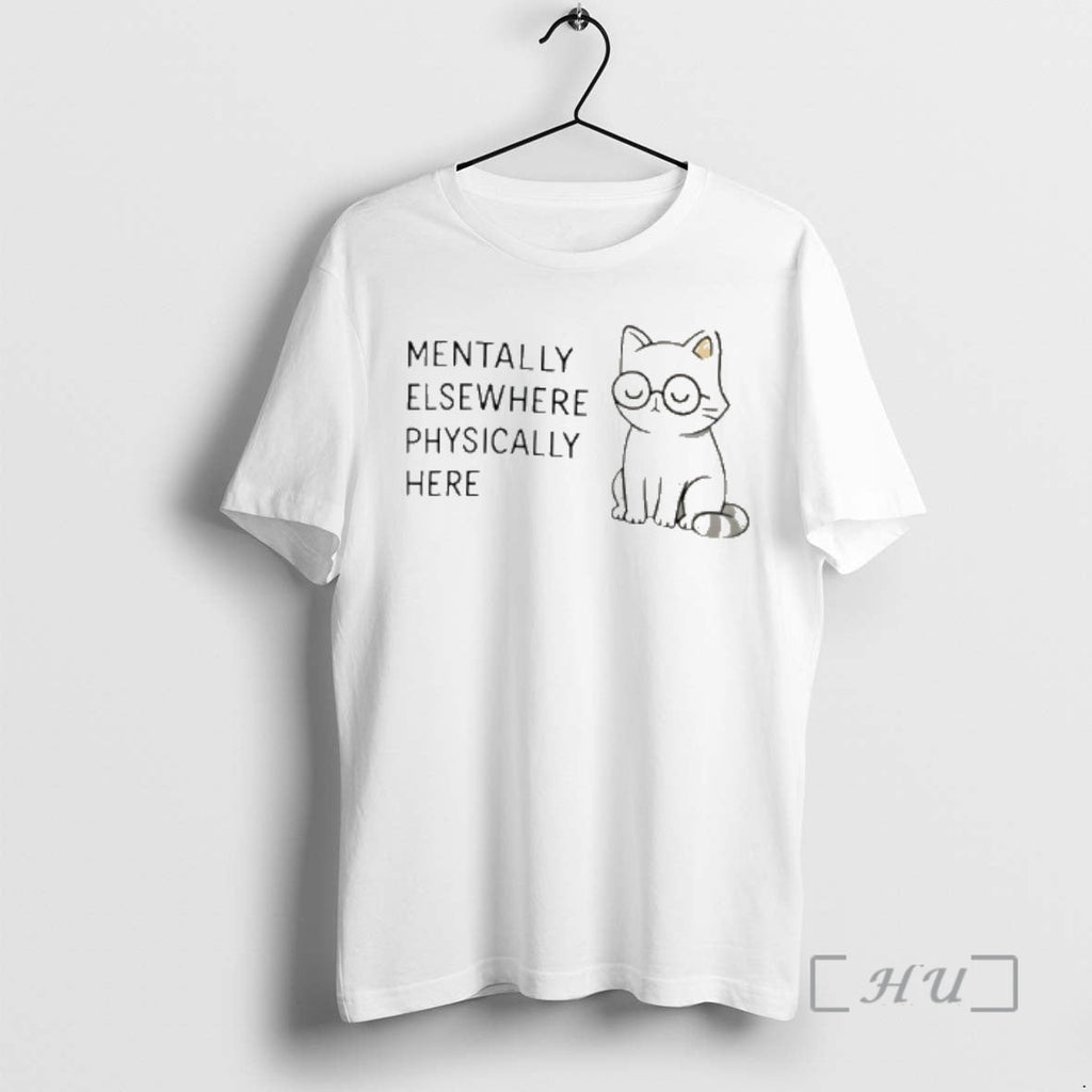 Officials Mentally Elsewhere Physically Here Cat T-Shirts, Hoodie, Sweatshirt