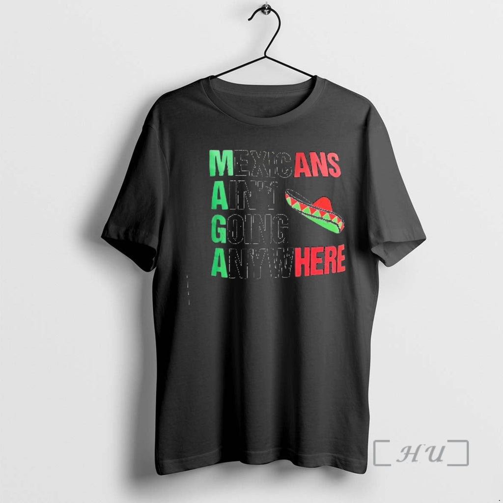 Officials Mexicans Aint Going Anywhere Maga Sombrero T-Shirts, Hoodie, Sweatshirt