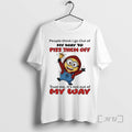 Officials Minion People Think I Go Out My Way Piss Them Off Trust T-Shirts, Hoodie, Sweatshirt