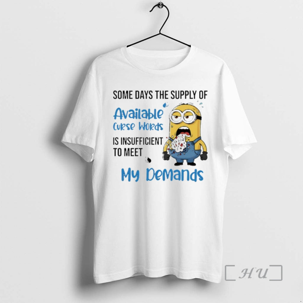 Officials Minion Some Days Supply Available Curse Words Is Insufficient Meet My T-Shirts, Hoodie, Sweatshirt