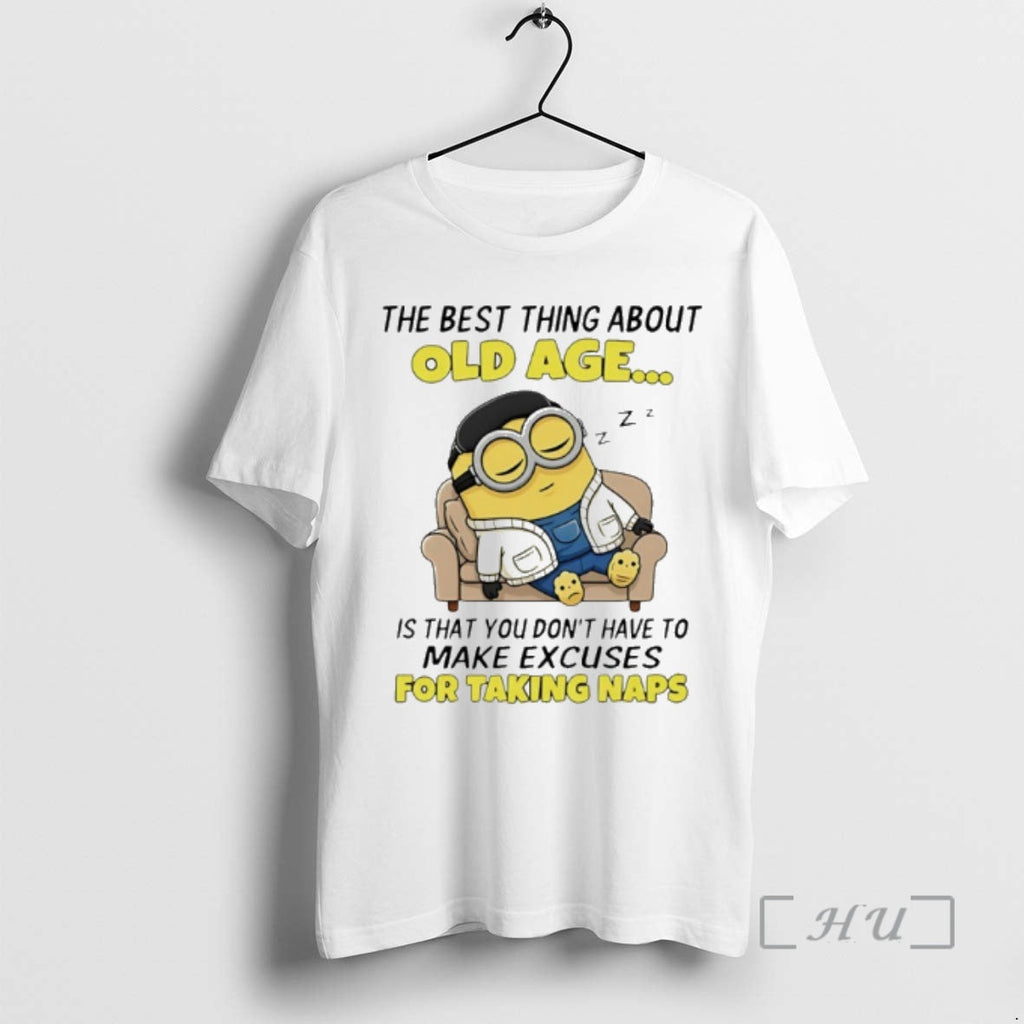Officials Minion Best Thing About Old Age Is That You Dont Have Make T-Shirts, Hoodie, Sweatshirt