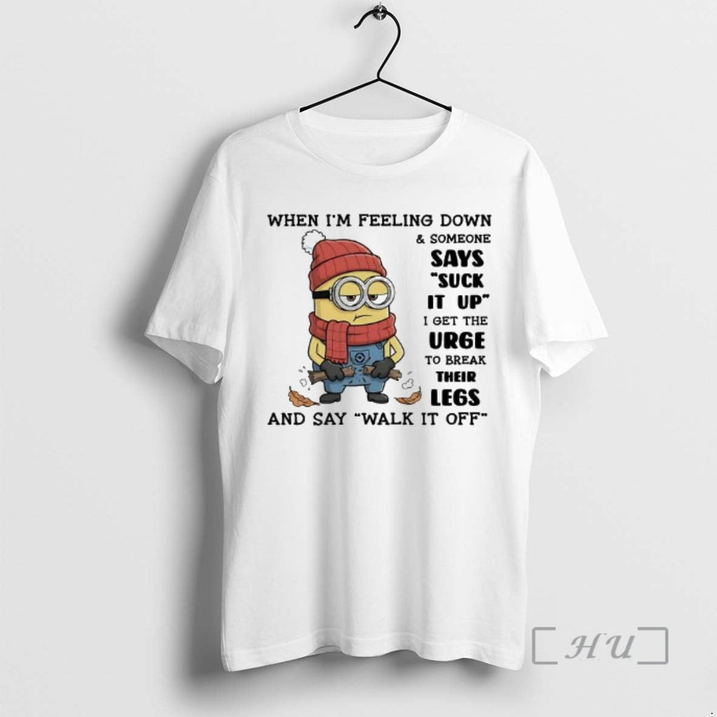 Officials Minion When Im Feeling Down Someone Says Suck Up T-Shirts, Hoodie, Sweatshirt