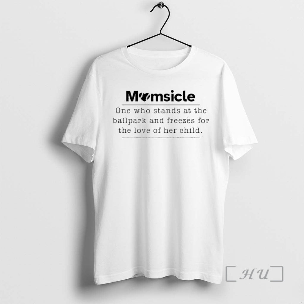 Officials Momsicle One Who Stands Ballpark Freezes Love Her T-Shirts, Hoodie, Sweatshirt