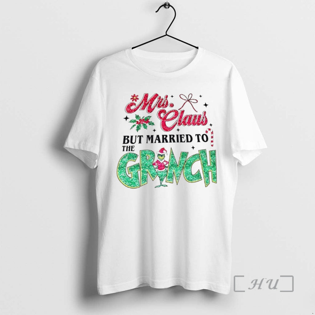 Officials Mrs Claus But Married Grinch T-Shirts, Hoodie, Sweatshirt