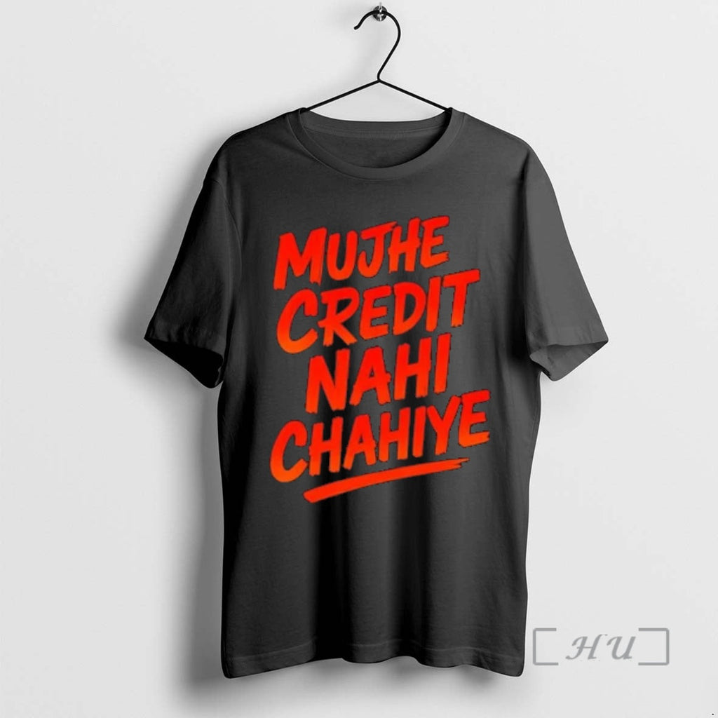 Officials Mujhe Credit Nahi Chahiye T-Shirts, Hoodie, Sweatshirt