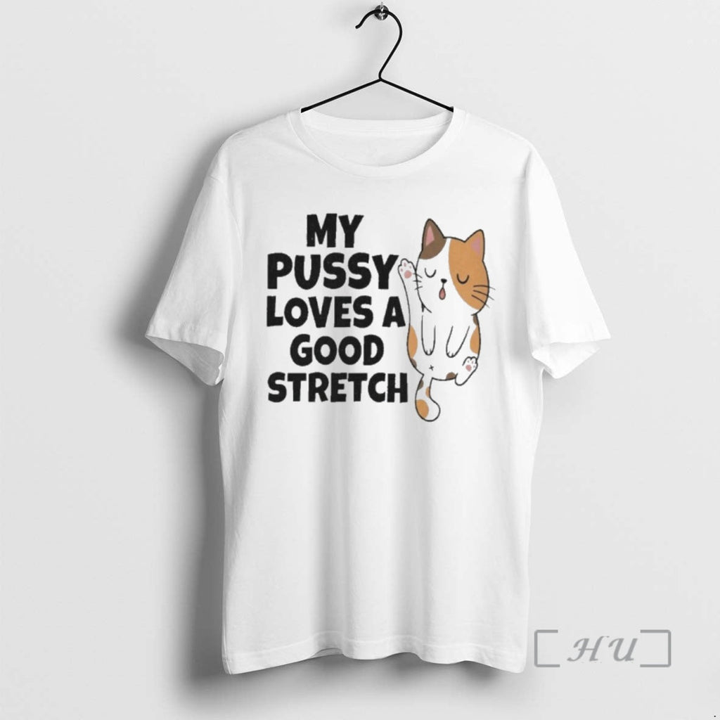 Officials My Pussy Loves Good Stretch Sexual Fantasies T-Shirts, Hoodie, Sweatshirt