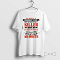 Officials My Mind Is Dangerous Place But My Mouth Is Killer I Have T-Shirts, Hoodie, Sweatshirt