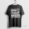 Officials My Mom Always Wonders Where I Get My Attitude You Homegirl I Get T-Shirts, Hoodie, Sweatshirt