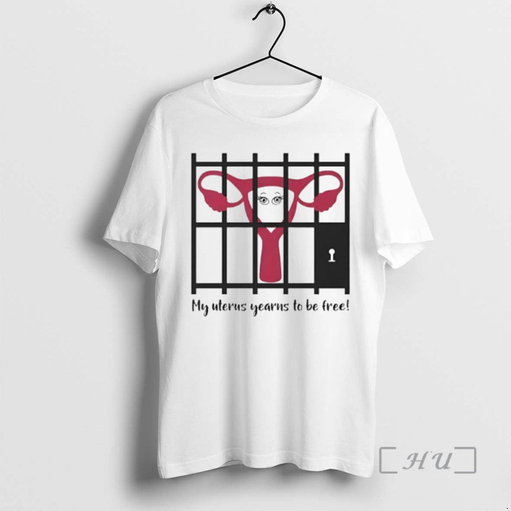Officials My Uterus Yearns Be Free T-Shirts, Hoodie, Sweatshirt