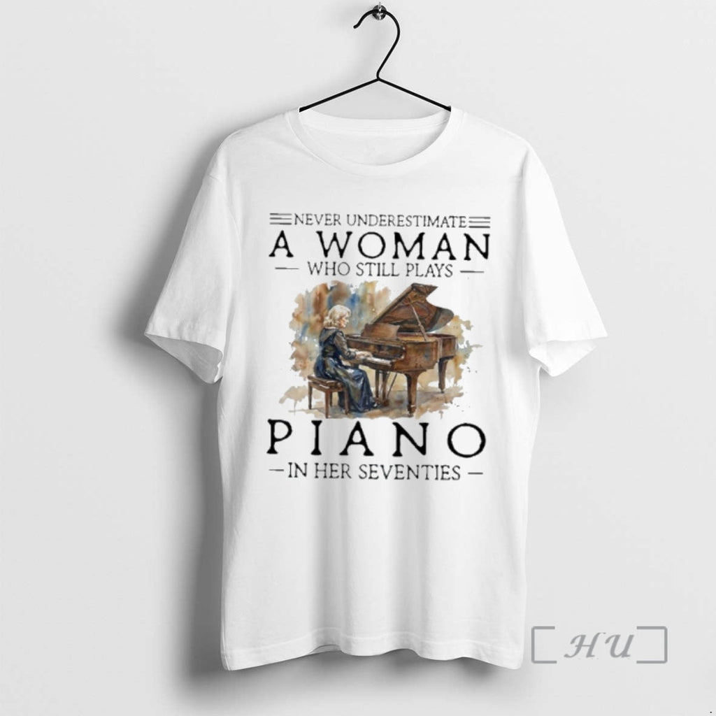 Officials Never Underestimate Woman Who Still Plays Piano Her Seventies T-Shirts, Hoodie, Sweatshirt