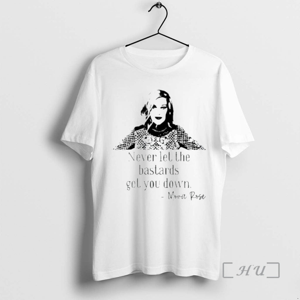 Officials Never Let Bastards Get You Down Morra Rose Quote T-Shirts, Hoodie, Sweatshirt