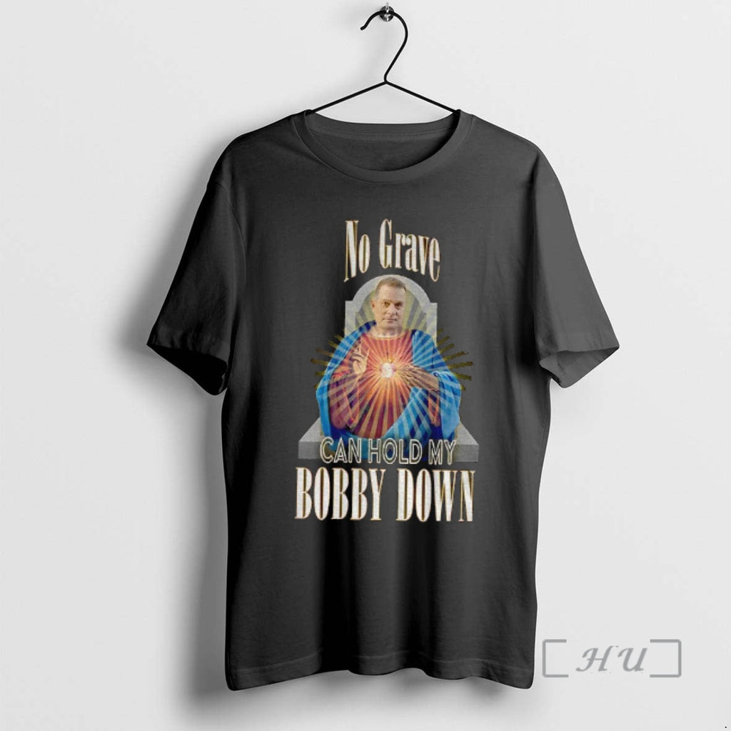 Officials No Grave Can Hold My Bobby Down Bobby Nash T-Shirts, Hoodie, Sweatshirt