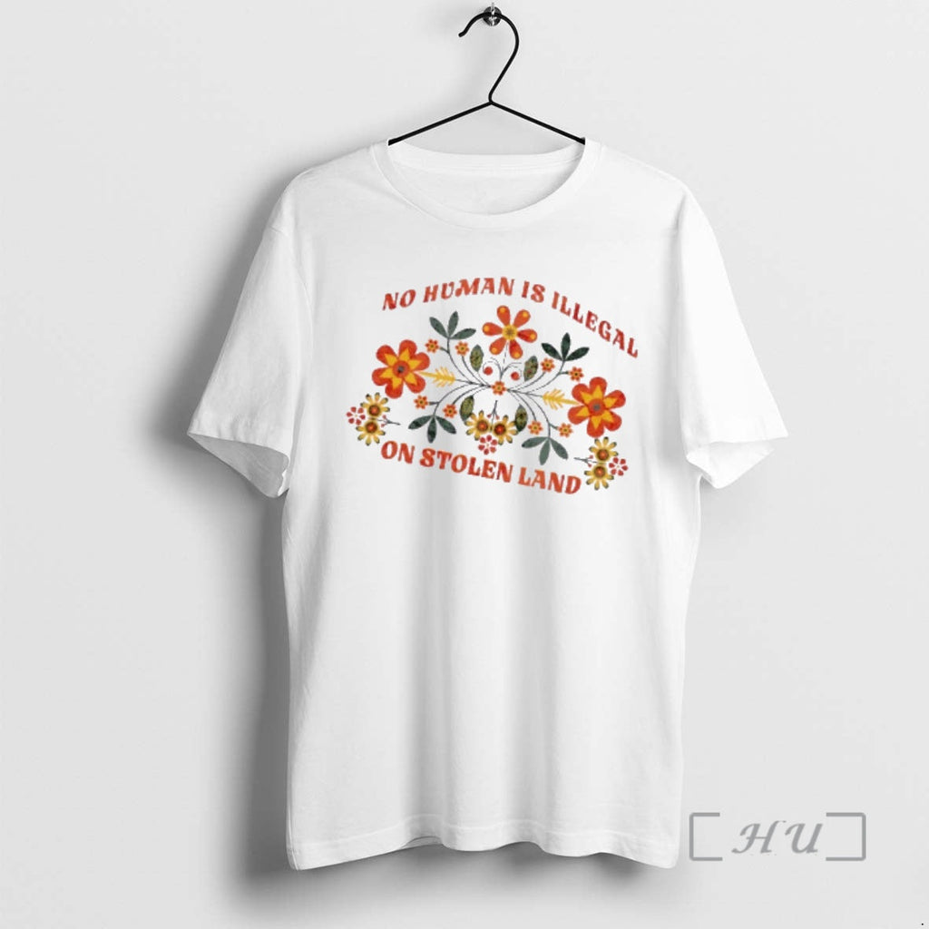 Officials No Human Is Illegal Stolen Land Floral T-Shirts, Hoodie, Sweatshirt