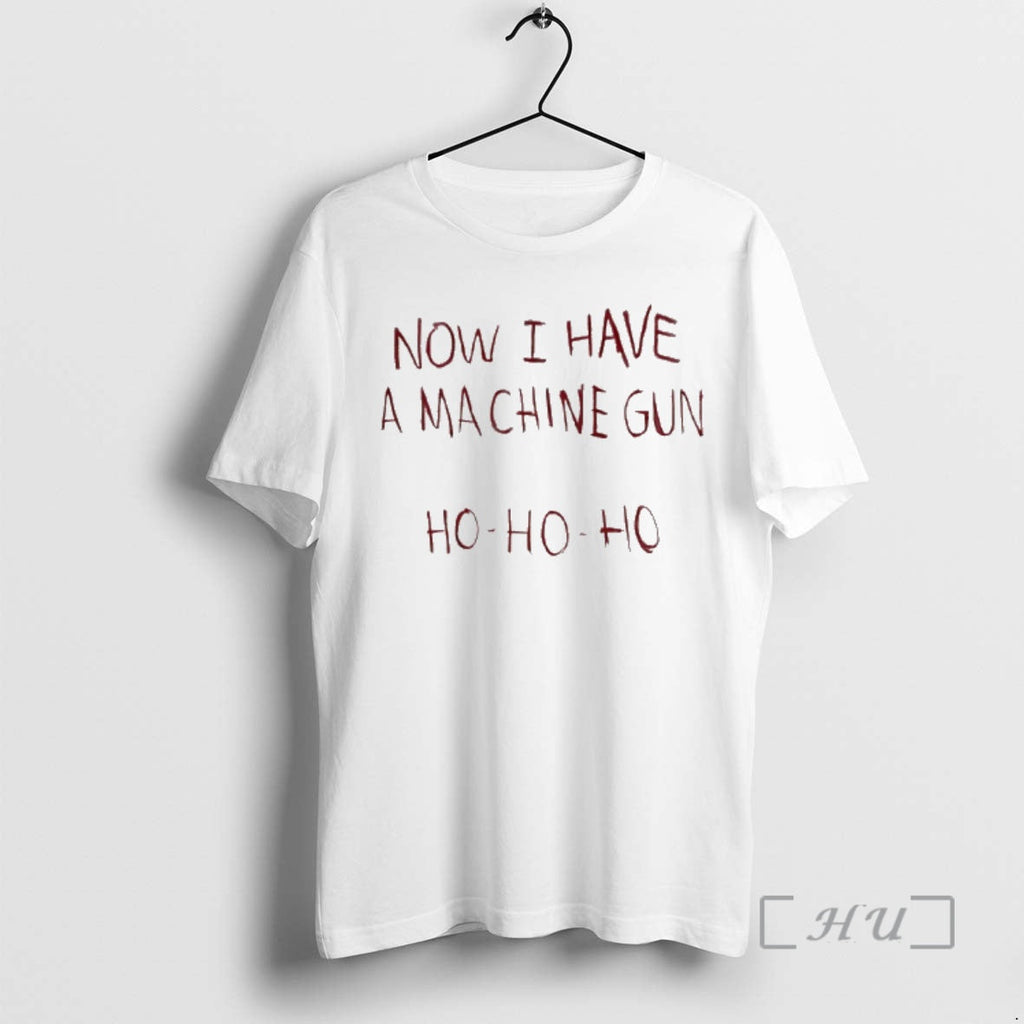 Officials Now I Have Machine Gun Ho Ho Ho T-Shirts, Hoodie, Sweatshirt