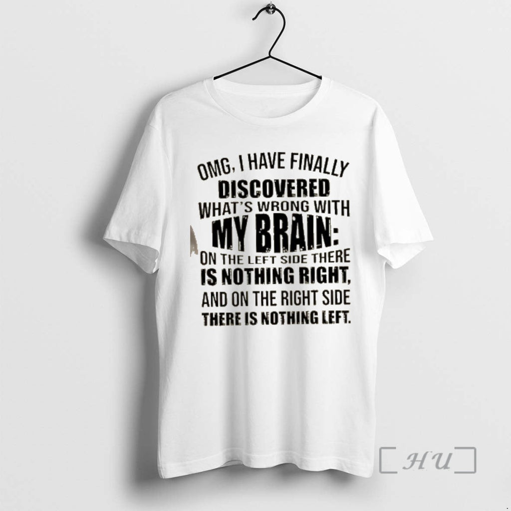 Officials Omg I Have Finally Discovered Whats Wrong My Brain Left Side T-Shirts, Hoodie, Sweatshirt