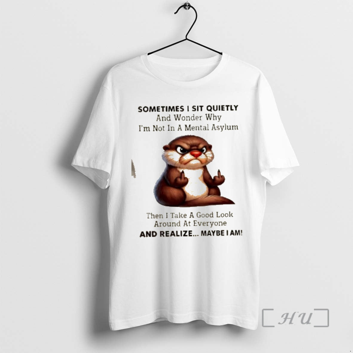 Officials Otters Sometimes I Sit Quietly Wonder Why Im Not Mental Asylum T-Shirts, Hoodie, Sweatshirt