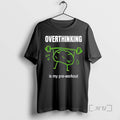 Officials Overthinking Is My Pre Workout T-Shirts, Hoodie, Sweatshirt