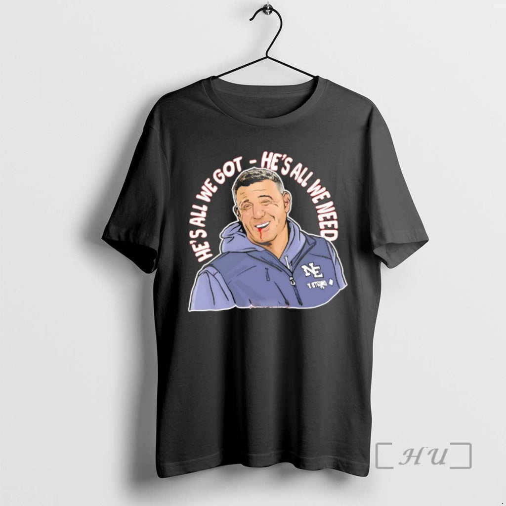 Officials Patriots Coach Mike Vrabel Hes All We Got Hes All We Need T-Shirts, Hoodie, Sweatshirt
