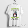 Officials Penguin Stupid People Are Like Glow Sticks I Want Snap Them Shake T-Shirts, Hoodie, Sweatshirt