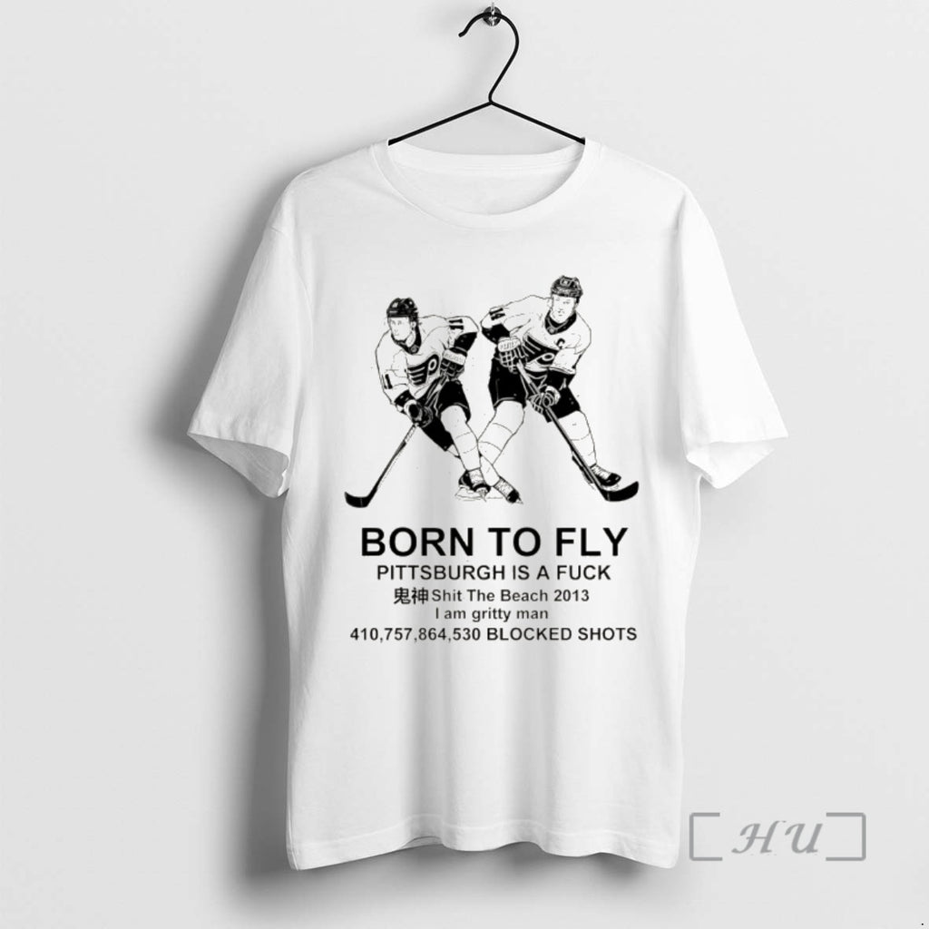 Officials Philadelphia Flyers Hockey Born To Fly Pittsburgh Is A Fuck Premium T Shirts Sweater