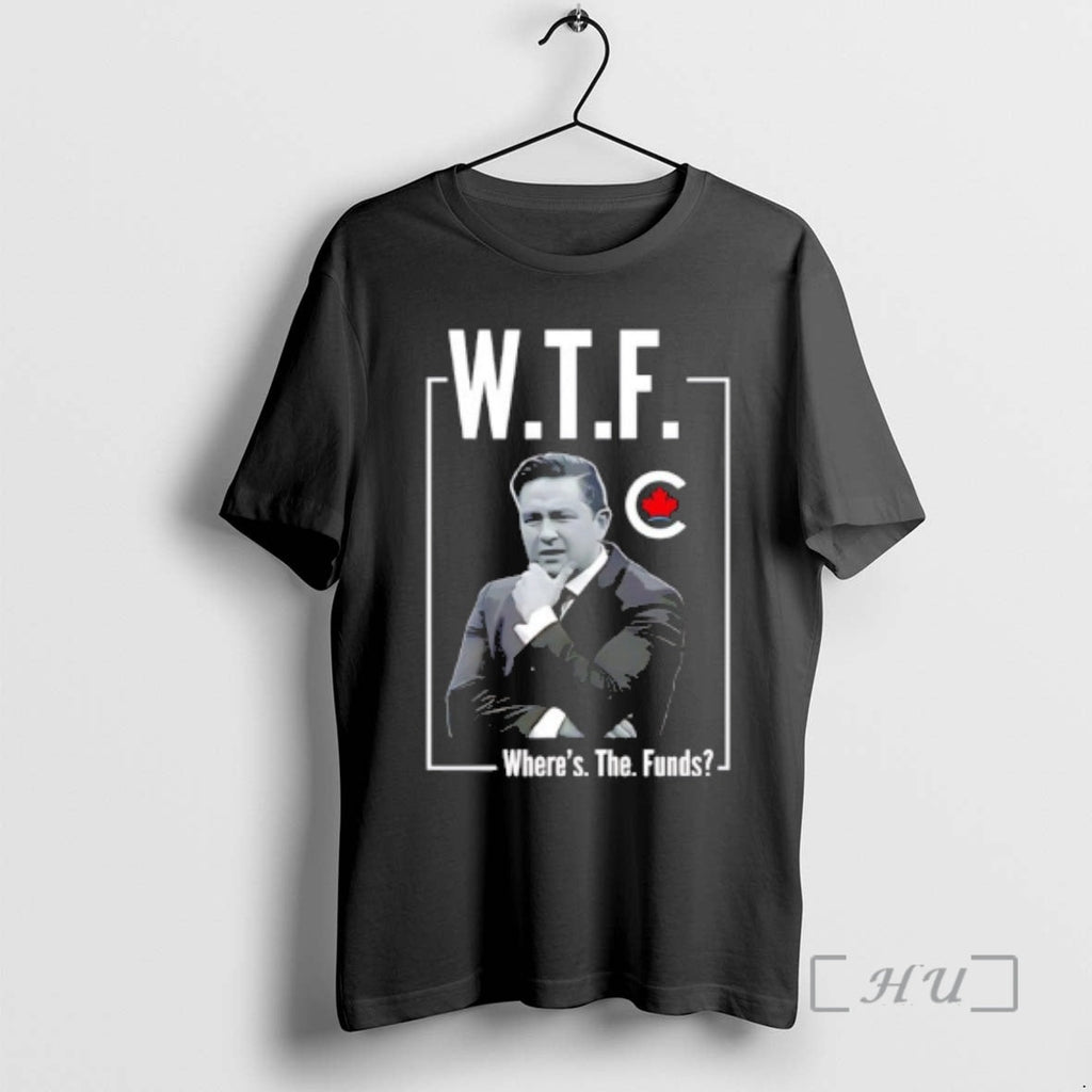 Officials Pierre Poilievre Wtf Wheres Funds T-Shirts, Hoodie, Sweatshirt
