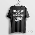Officials Please Sir I Want Some More T-Shirts, Hoodie, Sweatshirt