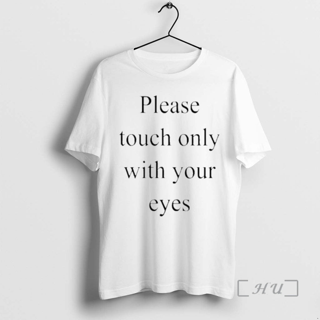 Officials Please Touch Only Your Eyes T-Shirts, Hoodie, Sweatshirt