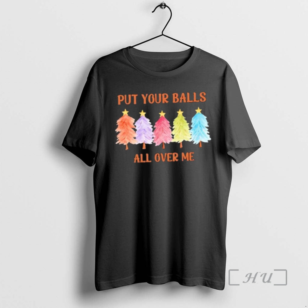 Officials Put Your Balls All Over Me Funny Offensive Xmas T-Shirts, Hoodie, Sweatshirt