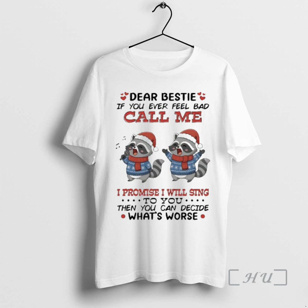 Officials Raccoon Dear Bestie If You Ever Feel Bad Call Me I Promise T-Shirts, Hoodie, Sweatshirt