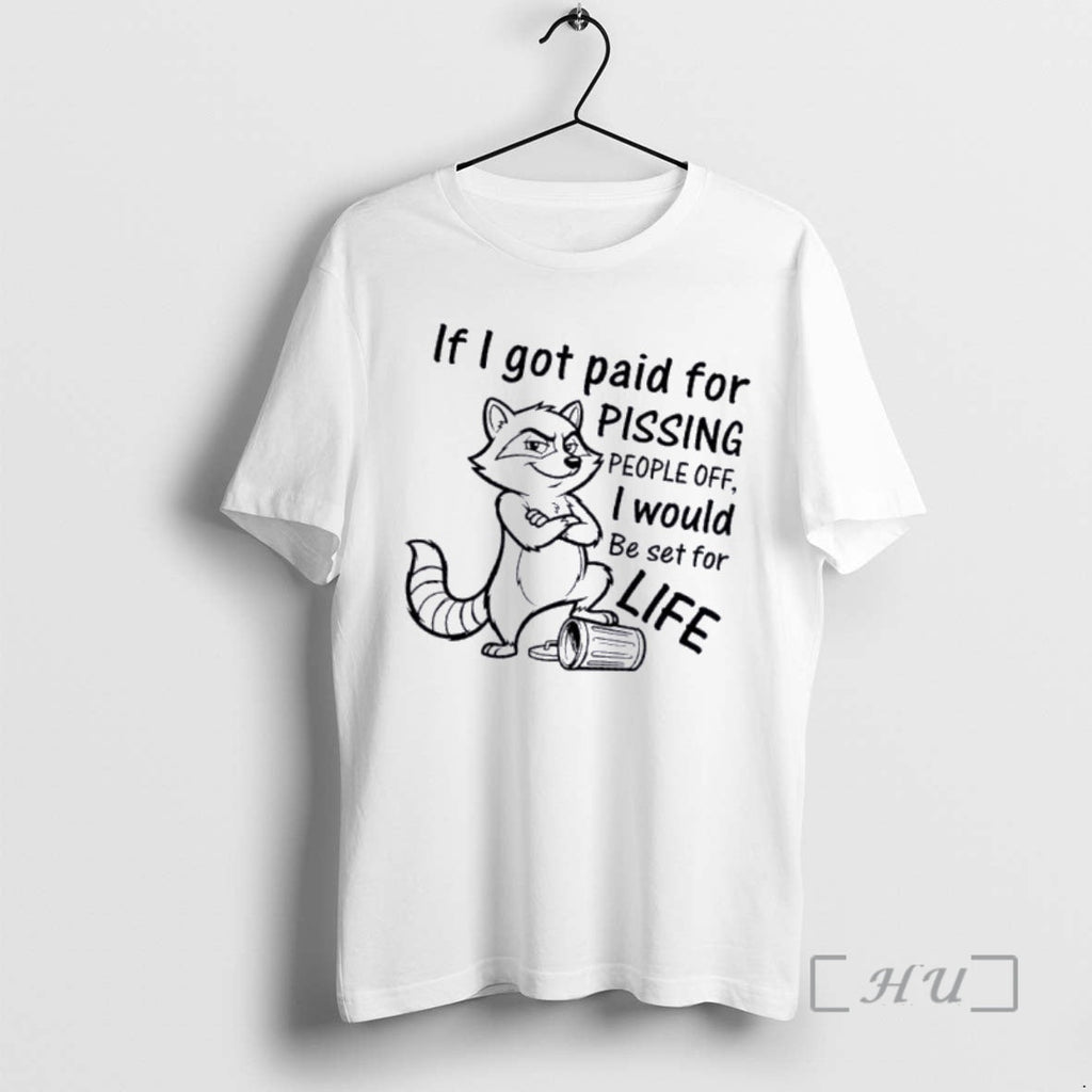 Officials Raccoon If I Got Paid Pissing People Off I Would Be Set T-Shirts, Hoodie, Sweatshirt
