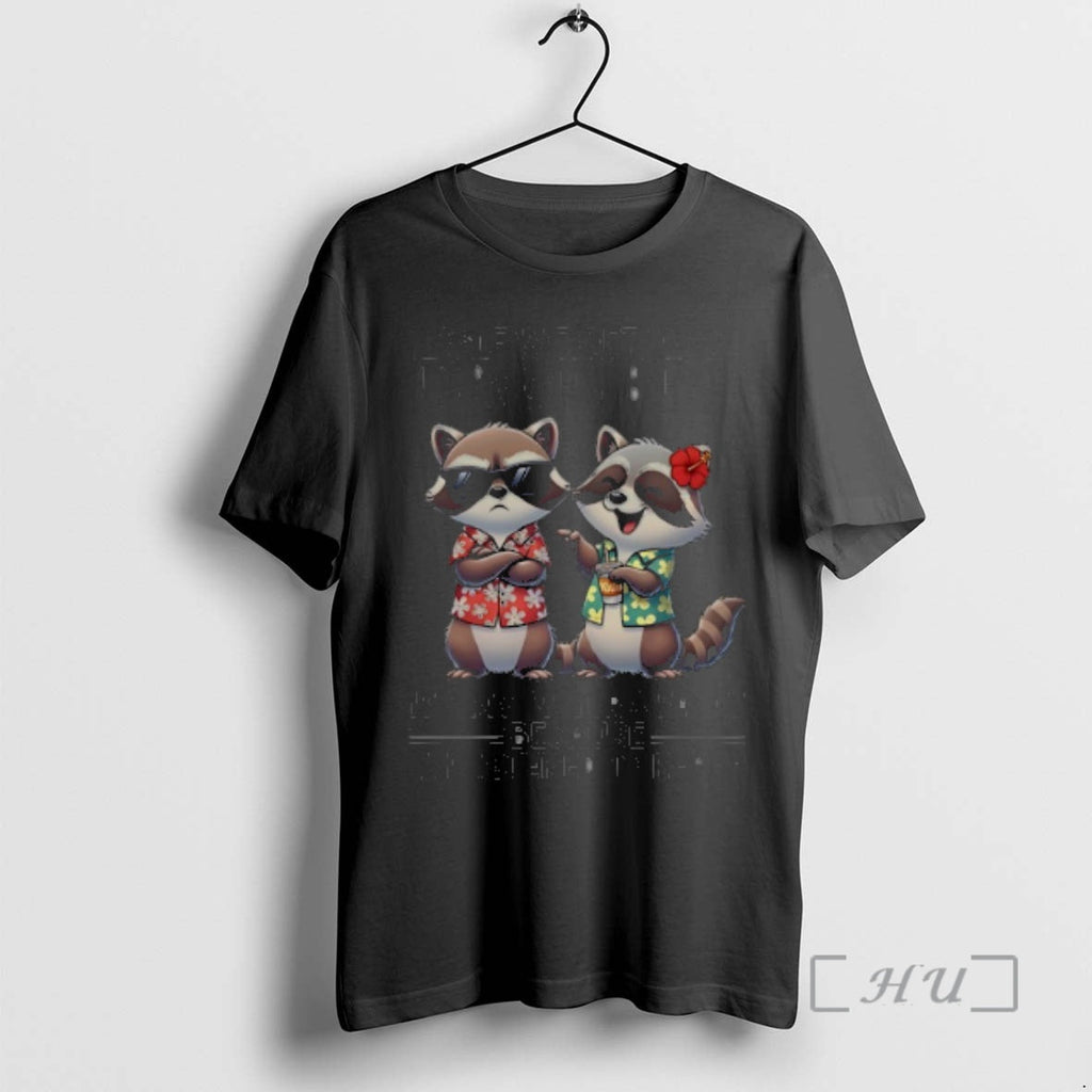 Officials Racoon If We Get Trouble My Sisters Fault Because I Listened T-Shirts, Hoodie, Sweatshirt