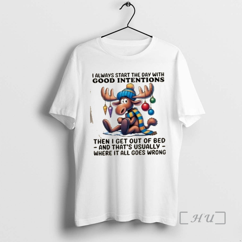 Officials Reindeer I Always Start Day Good Intentions Then I Get Out T-Shirts, Hoodie, Sweatshirt